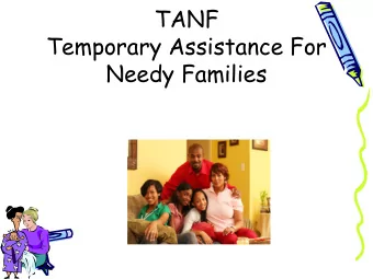 Temporary Assistance For  Needy Families  TANF OVERVIEW  The Personal Responsibility and Work