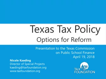 Texas Tax Policy  Options for Reform  Presentation to the Texas Commission  on Public School