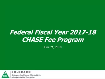 Federal Fiscal Year 2017-18  CHASE Fee Program  June 21, 2018  Overview  CHASE Overview  Fee
