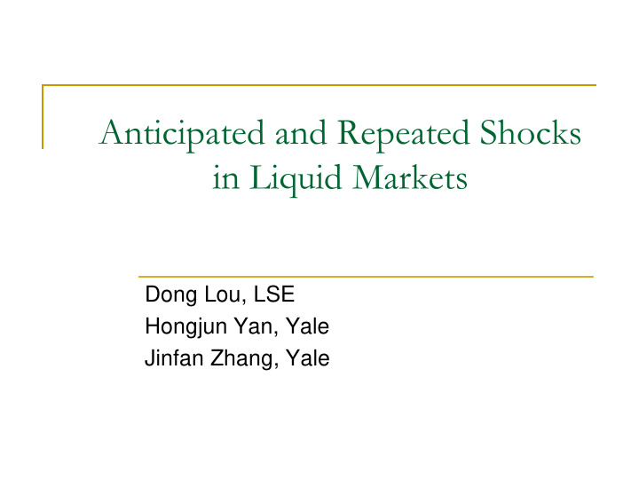 anticipated and repeated shocks in liquid markets