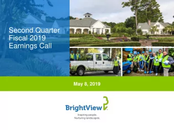 Second Quarter  Fiscal 2019  Earnings Call  May 8, 2019  Inspiring people.  Nurturing landscapes.