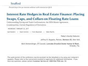 Presenting a live 90-minute webinar with interactive Q&amp;A  Interest Rate Hedges in Real Estate