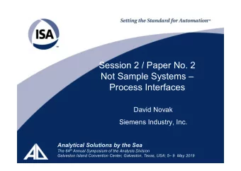 Session 2 / Paper No. 2  Not Sample Systems   Process Interfaces  David Novak  Siemens Industry,