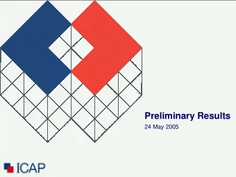 Preliminary Results  24 May 2005  These materials do not constitute an offer to sell or the