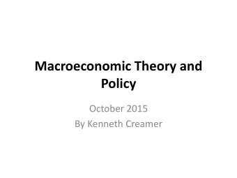 Macroeconomic Theory and  Policy  October 2015  By Kenneth Creamer  (1) Fiscal Policy  Fiscal