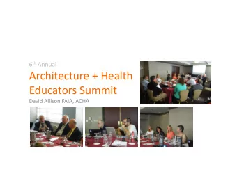 Architecture  +  Health      Educators  Summit    David  Allison  FAIA,
