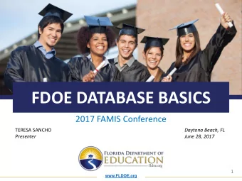 FDOE DATABASE BASICS  2017 FAMIS Conference  TERESA SANCHO  Daytona Beach, FL  Presenter  June 28,