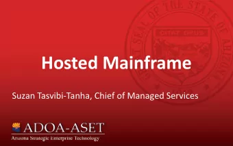 Hosted Mainframe  Suzan Tasvibi-Tanha, Chief of Managed Services  In-House Mainframe Challenges
