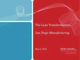 The Lean Transformation San Diego Manufacturing  May 6, 2015  1  Presenter  Rishi Malhotra