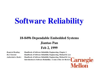 Software Reliability  18-849b Dependable Embedded Systems  Jiantao Pan  Feb 2, 1999  Handbook of