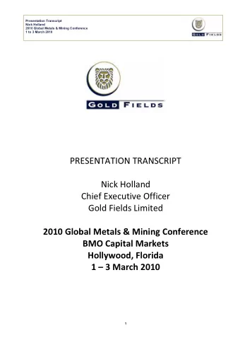 PRESENTATION TRANSCRIPT  Nick Holland  Chief Executive Officer  Gold Fields Limited 2010 Global