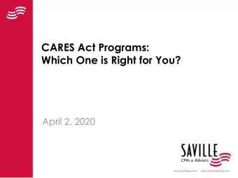 CARES Act Programs:  Which One is Right for You?  April 2, 2020  Circular 230 Disclaimer  Any tax