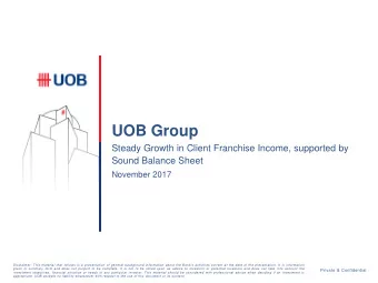 UOB Group  Steady Growth in Client Franchise Income, supported by  Sound Balance Sheet  November