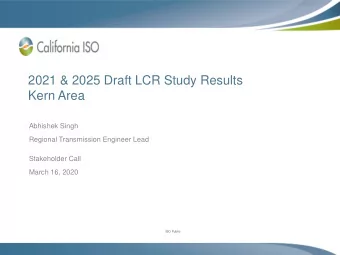 2021 &amp; 2025 Draft LCR Study Results  Kern Area  Abhishek Singh  Regional Transmission Engineer