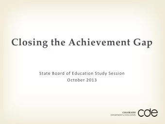 Closing the Achievement Gap  State Board of Education Study Session  October 2013  Agenda  What