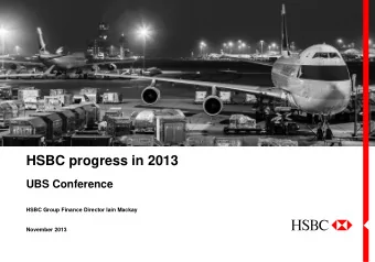 HSBC progress in 2013 UBS Conference  HSBC Group Finance Director Iain Mackay  November 2013