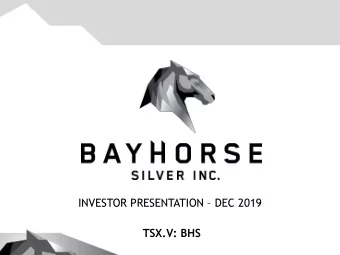 INVESTOR PRESENTATION  DEC 2019  TSX.V: BHS  Cautionary Note  The Company advises that the