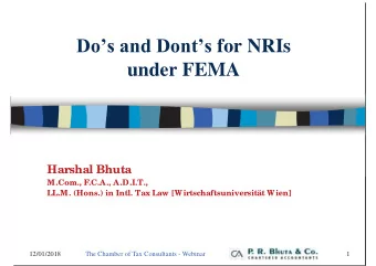 Dos and Donts for NRIs  under FEMA  Harshal Bhuta  M.Com., F.C.A., A.D.I.T.,  LL.M. (Hons.)