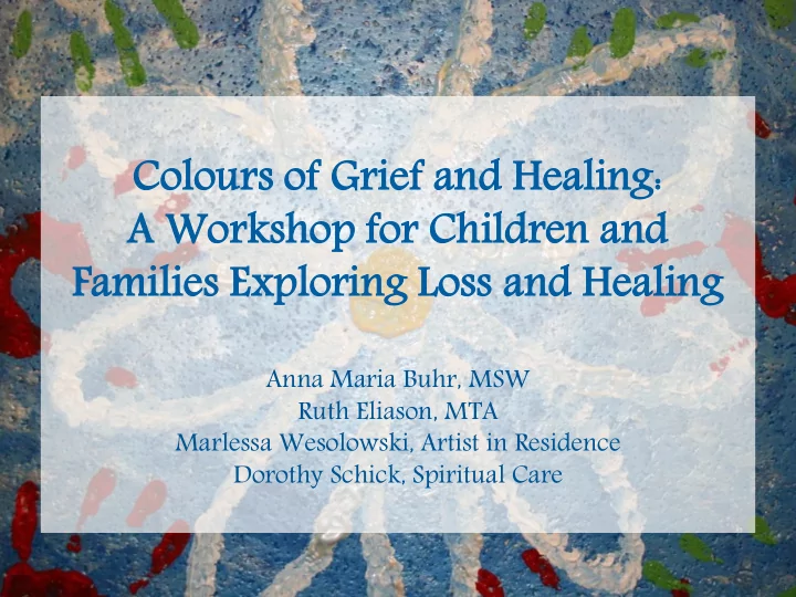 col olou ours s of of gr grief ief an and hea d healing