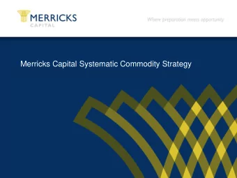 Merricks Capital Systematic Commodity Strategy  The Evolution As an evolution of the existing