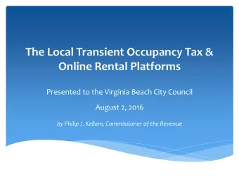 Online Rental Platforms  Presented to the Virginia Beach City Council  August 2, 2016  by Philip J.