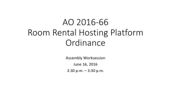 AO 2016-66  Room Rental Hosting Platform  Ordinance  Assembly Worksession  June 16, 2016 2:30 p.m.