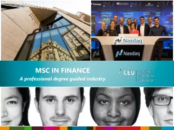MSC IN FINANCE  A professional degree guided industry  | CENTRAL EUROPEAN UNIVERSITY  A U.S.