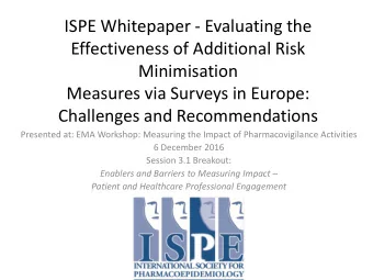 ISPE Whitepaper - Evaluating the  Effectiveness of Additional Risk  Minimisation  Measures via