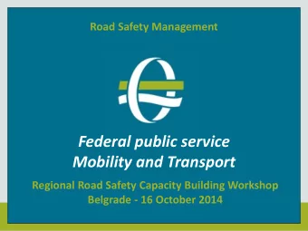 Federal public service  Mobility and Transport  Regional Road Safety Capacity Building Workshop