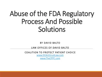 Abuse o  of t  the F  e FDA R  A Regulator  ory  y  Process A  And P  Possible  e  Solution  ons