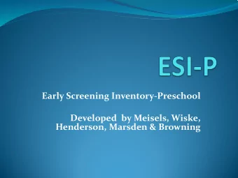 Early Screening Inventory-Preschool  Developed  by Meisels, Wiske,  Henderson, Marsden &amp;