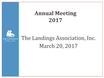 Annual Meeting  2017  The Landings Association, Inc.  March 20, 2017  2016 Landings Association