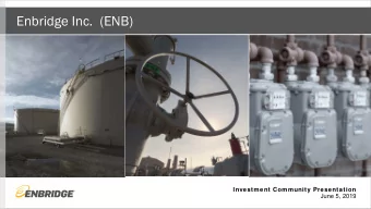 Enbridge Inc.  (ENB)  Investment Community Presentation  June 5, 2019  Legal Notice  Forward
