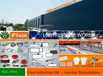 Summary  Company  Auto  Components  LED  Financials  3  Fiem Industries Ltd. (FIEM) was founded