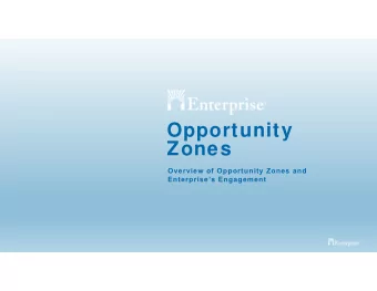 Opportunity  Zones  Overview of Opportunity Zones and  Enterprises Engagement  OUR STORY BEGAN