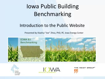 Iowa Public Building  Benchmarking  Introduction to the Public Website  Presented by Xiaohui