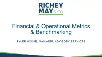 Financial &amp; Operational Metrics  &amp; Benchmarking  TYLER HOUSE, MANAGER, ADVISORY SERVICES