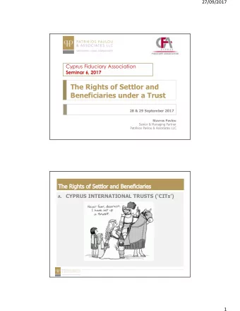 The Rights of Settlor and  Beneficiaries under a Trust  28 &amp; 29 September 2017  Stavros Pavlou