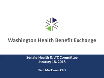 Washington Health Benefit Exchange  Senate Health &amp; LTC Committee  January 18, 2018  Pam
