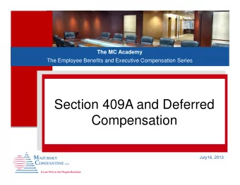 Section 409A and Deferred  Compensation  July16, 2013  Internal Revenue Code  Section 409A Overview