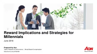 Reward Implications and Strategies for  Millennials  June 2018  Prepared by Aon  Talent, Rewards