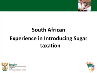South African  Experience in Introducing Sugar  taxation  1  IDENTIFYING THE ISSUE  The problem