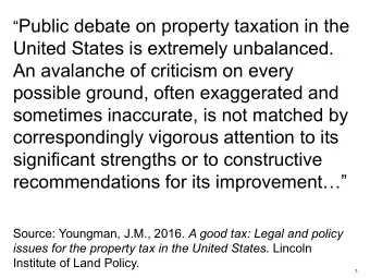 Public debate on property taxation in the  United States is extremely unbalanced.  An avalanche