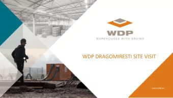 WDP DRAGOMIRESTI SITE VISIT  AGENDA  Project development in RO vs. Benelux and FR  WDP Industrial