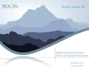 Rhode Island SIC  Inflation Protection Class  Policy &amp; Structure Discussion  John Burns, CFA