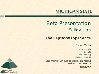 Beta Presentation  YelloVision  The Capstone Experience  Team Yello  Claury Mejia  Derek Li  Cody