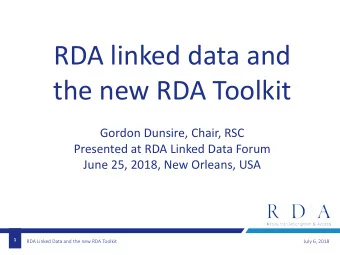RDA linked data and  the new RDA Toolkit  Gordon Dunsire, Chair, RSC  Presented at RDA Linked Data