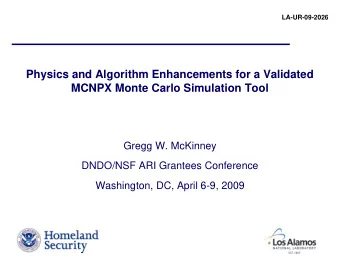 Physics and Algorithm Enhancements for a Validated  MCNPX Monte Carlo Simulation Tool  Gregg W.