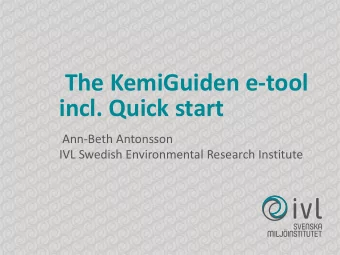 The KemiGuiden e-tool  incl. Quick start  Ann-Beth Antonsson  IVL Swedish Environmental Research