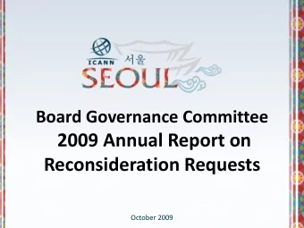2009 ! Annual ! Report ! on ! Reconsideration ! Requests October ! 2009 Board ! Governance !